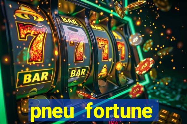 pneu fortune reclame aqui